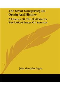 Great Conspiracy Its Origin And History