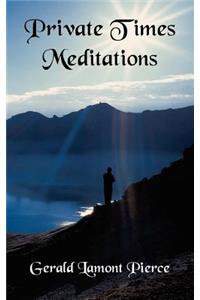 Private Times Meditations