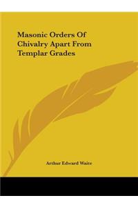 Masonic Orders Of Chivalry Apart From Templar Grades