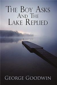 The Boy Asks and the Lake Replied