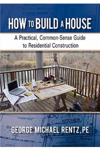 How to Build a House