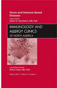 Stress and Immune-Based Diseases, an Issue of Immunology and Allergy Clinics