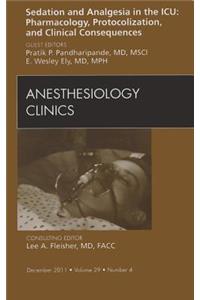 Sedation and Analgesia in the Icu: Pharmacology, Protocolization, and Clinical Consequences, an Issue of Anesthesiology Clinics