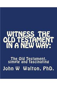 Witness The Old Testament in a New Way.