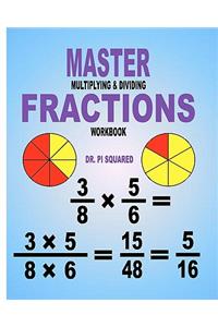 Master Multiplying & Dividing Fractions Workbook