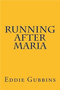 Running After Maria