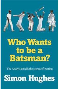 Who Wants to be a Batsman?