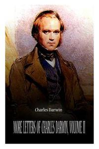 More Letters Of Charles Darwin, Volume Ii