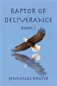 Raptor of Deliverance - Book I