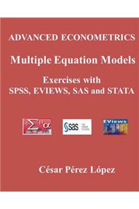 Advanced Econometrics. Multiple Equation Models. Exercises with Spss, Eviews, SAS and Stata