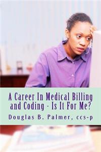 Career In Medical Billing and Coding - Is It For Me?