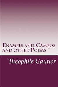 Enamels and Cameos and other Poems