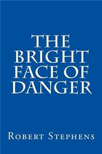 The Bright Face of Danger