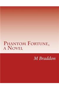 Phantom Fortune, a Novel