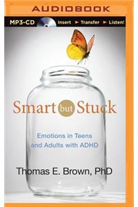 Smart But Stuck: Emotions in Teens and Adults with ADHD