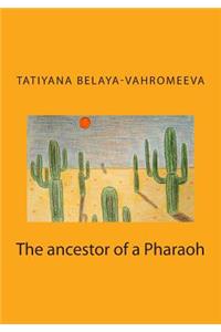 The Ancestor of a Pharaoh