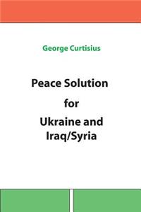 Peace Solution for Ukraine and Iraq/Syria