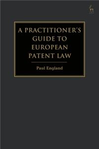 A Practitioner's Guide to European Patent Law