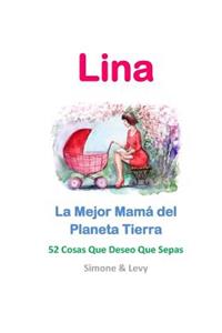Lina, La Mejor Mamá del Planeta Tierra