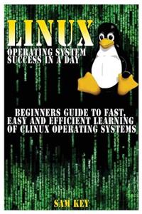 Linux Operating System Success in a Day