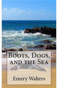 Boots, Dogs, and the Sea