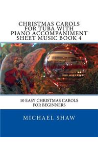 Christmas Carols For Tuba With Piano Accompaniment Sheet Music Book 4: 10 Easy Christmas Carols For Beginners