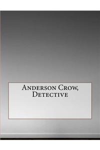 Anderson Crow, Detective