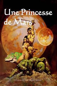 Une Princesse de Mars: A Princess of Mars (French Edition)