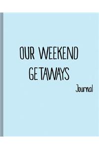 Our weekend getaways