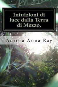 Intuizioni Di Luce Dalla Terra Di Mezzo.