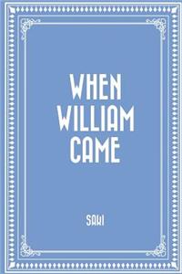 When William Came