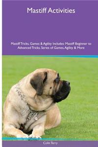 Mastiff Activities Mastiff Tricks, Games & Agility. Includes: Mastiff Beginner to Advanced Tricks, Series of Games, Agility and More