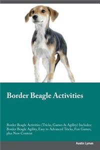 Border Beagle Activities Border Beagle Activities (Tricks, Games & Agility) Includes: Border Beagle Agility, Easy to Advanced Tricks, Fun Games, Plus New Content