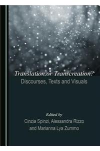 Translation or Transcreation? Discourses, Texts and Visuals