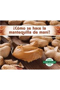 Como Se Hace La Mantequilla de Mani? (How Is Peanut Butter Made?)