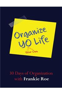 Organize YO Life: 30 days of organization with Frankie Roe