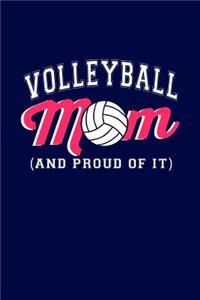 Volleyball Mom and Proud of It