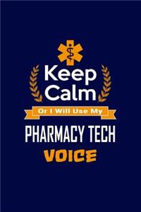 Keep Calm Or I Will Use My Pharmacy Tech Voice