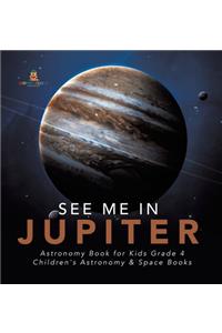 See Me in Jupiter Astronomy Book for Kids Grade 4 Children's Astronomy & Space Books