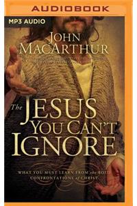 The Jesus You Can't Ignore