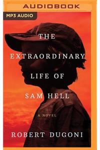 Extraordinary Life of Sam Hell