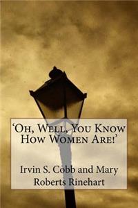 'Oh, Well, You Know How Women Are!'