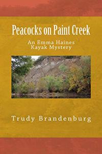 Peacocks on Paint Creek: An Emma Haines Kayak Mystery