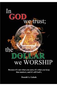 In God We Trust; The Dollar We Worship