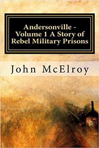 Andersonville: A Story of Rebel Military Prisons: 1