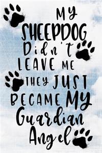 My Sheepdog Didn't Leave Me They Just Became My Guardian Angel