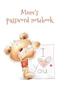 Mum's Password Notebook: Internet Address and Password Logbook / Journal (Gift for Mum) - Teddy Bear Says 'i Love You' Cover
