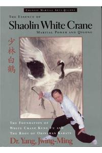The Essence of Shaolin White Crane--Martial Power and Qigong
