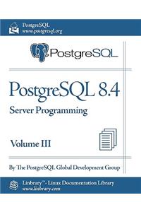 PostgreSQL 8.4 Official Documentation - Volume III. Server Programming