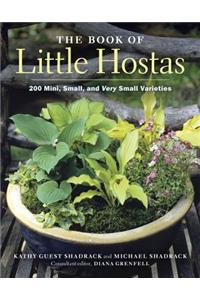 The Book of Little Hostas: 200 Small, Very Small, and Mini Varieties